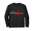 I Can't But I Know A Guy  Long Sleeve T-Shirt